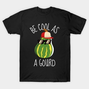 Be Cool As A Gourd Funny T-Shirt